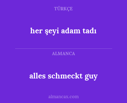 alles schmeckt guy - her şeyi adam tadı