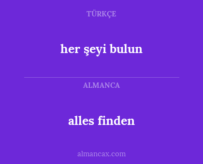 alles finden - her şeyi bulun
