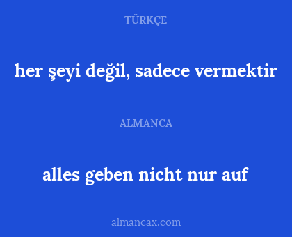 her şeyi değil, sadece vermektir - alles geben nicht nur auf