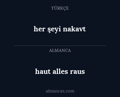her şeyi nakavt - haut alles raus