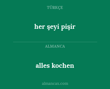 alles kochen - her şeyi pişir
