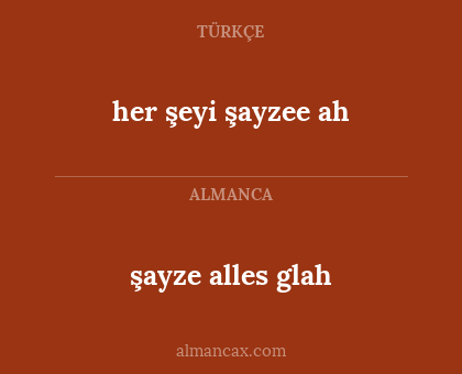 şayze alles glah - her şeyi şayzee ah
