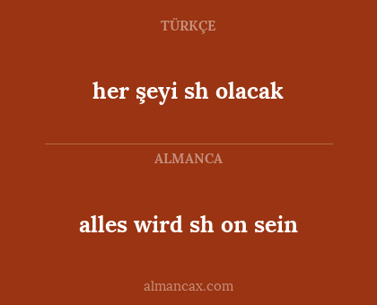 alles wird sh on sein - her şeyi sh olacak