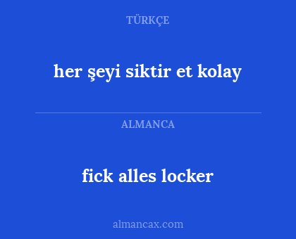 fick alles locker - her şeyi siktir et kolay