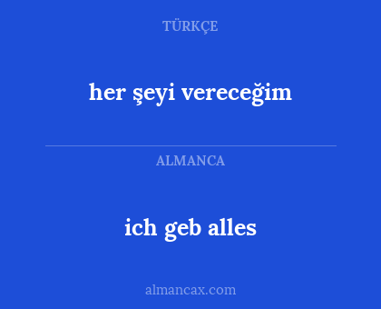 ich geb alles - her şeyi vereceğim
