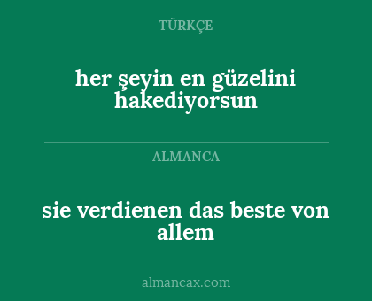 her şeyin en güzelini hakediyorsun - sie verdienen das beste von allem