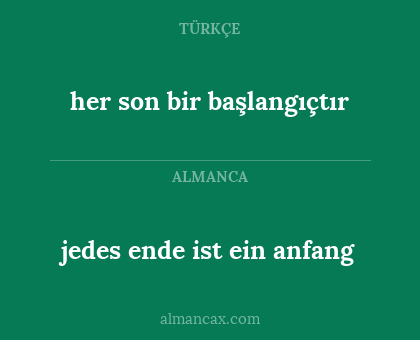 jedes ende ist ein anfang - her son bir başlangıçtır