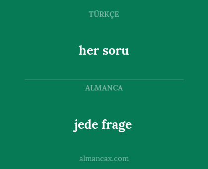 her soru - jede frage