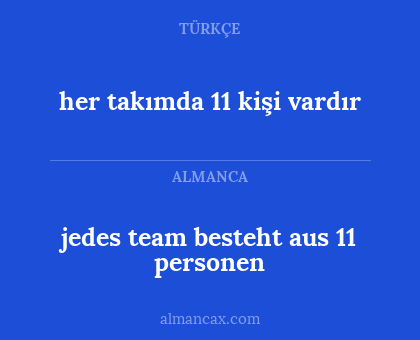 jedes team besteht aus 11 personen - her takımda 11 kişi vardır