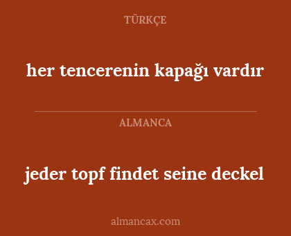 jeder topf findet seine deckel - her tencerenin kapağı vardır