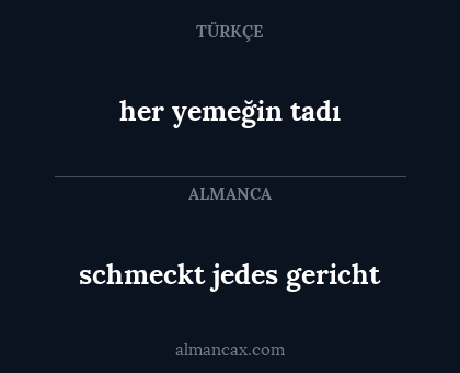 her yemeğin tadı - schmeckt jedes gericht