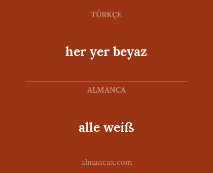 her yer beyaz - alle weiß