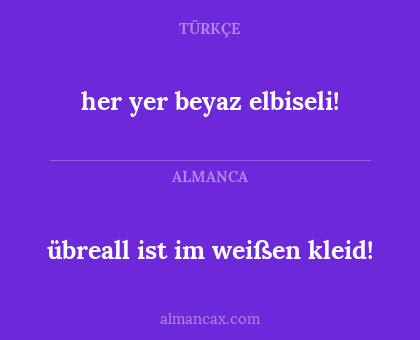 her yer beyaz elbiseli! - übreall ist im weißen kleid!
