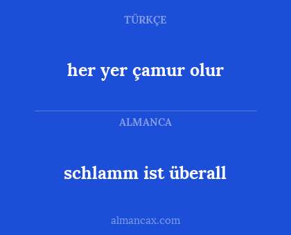 schlamm ist überall - her yer çamur olur