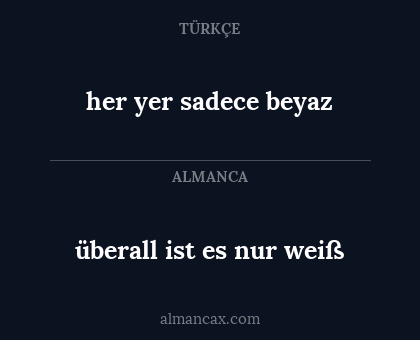 her yer sadece beyaz - überall ist es nur weiß