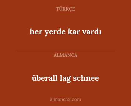 her yerde kar vardı - überall lag schnee