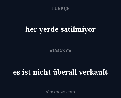 es ist nicht überall verkauft - her yerde satilmiyor