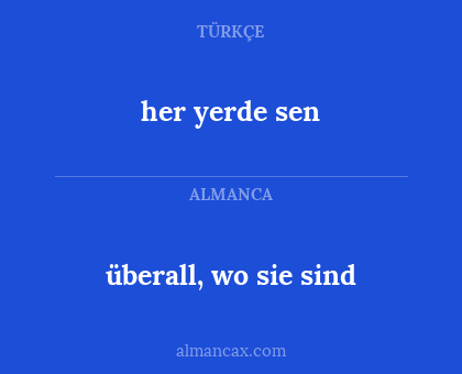 her yerde sen - überall, wo sie sind
