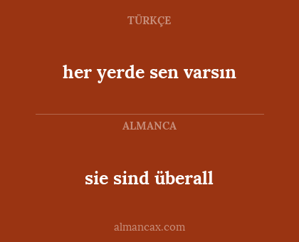 sie sind überall - her yerde sen varsın