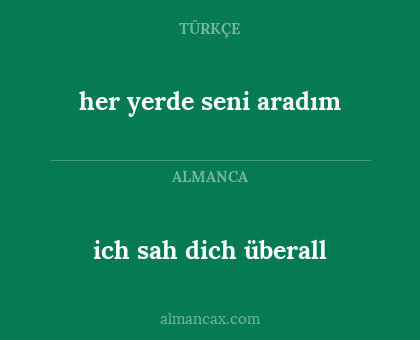 her yerde seni aradım - ich sah dich überall