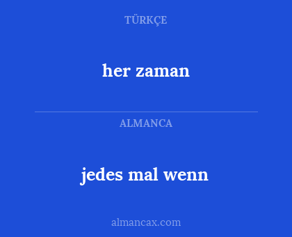 her zaman - jedes mal wenn