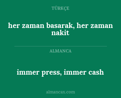 immer press, immer cash - her zaman basarak, her zaman nakit