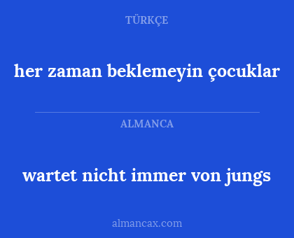 her zaman beklemeyin çocuklar - wartet nicht immer von jungs