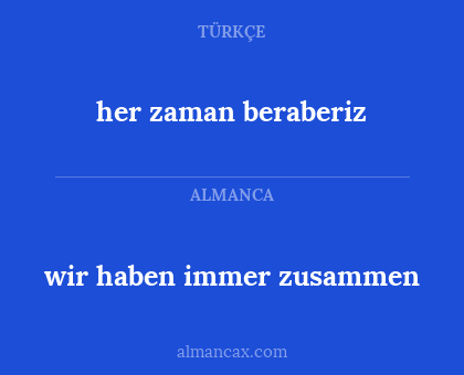 wir haben immer zusammen - her zaman beraberiz