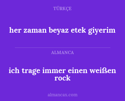 ich trage immer einen weißen rock - her zaman beyaz etek giyerim