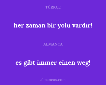 her zaman bir yolu vardır! - es gibt immer einen weg!
