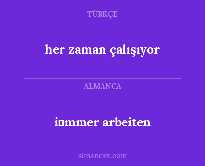 i̇mmer arbeiten - her zaman çalışıyor