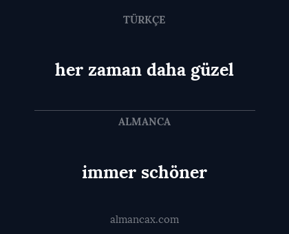 immer schöner - her zaman daha güzel