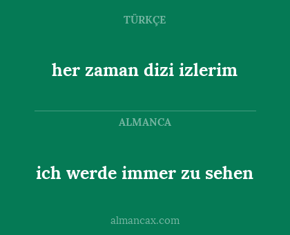 her zaman dizi izlerim - ich werde immer zu sehen