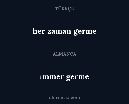 immer germe - her zaman germe