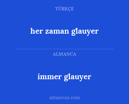 immer glauyer - her zaman glauyer