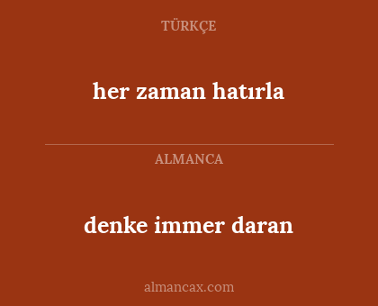 denke immer daran - her zaman hatırla