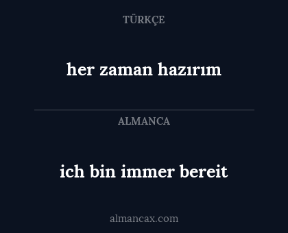 ich bin immer bereit - her zaman hazırım