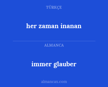 her zaman inanan - immer glauber