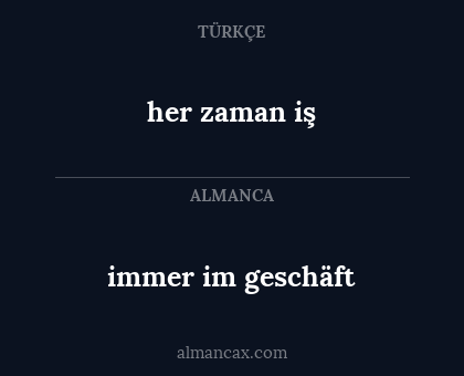 immer im geschäft - her zaman iş
