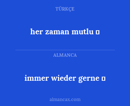immer wieder gerne ❤ - her zaman mutlu ❤