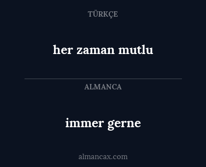 her zaman mutlu - immer gerne