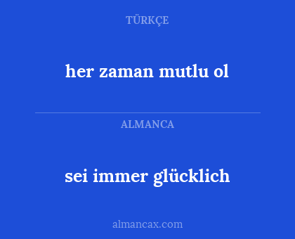 sei immer glücklich - her zaman mutlu ol