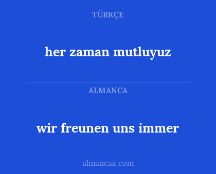 her zaman mutluyuz - wir freunen uns immer