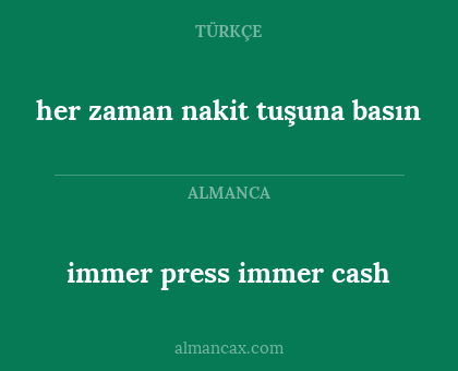 immer press immer cash - her zaman nakit tuşuna basın