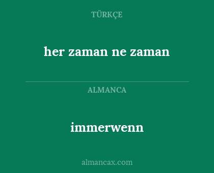 immerwenn - her zaman ne zaman