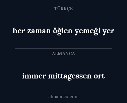immer mittagessen ort - her zaman öğlen yemeği yer