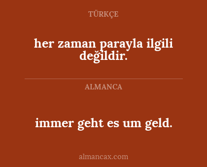 immer geht es um geld. - her zaman parayla ilgili değildir.