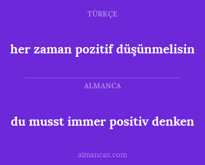 her zaman pozitif düşünmelisin - du musst immer positiv denken