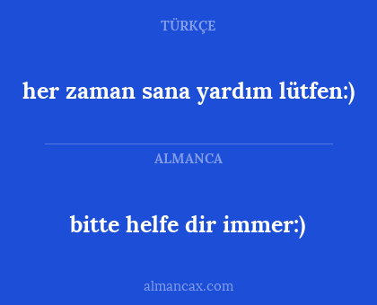 bitte helfe dir immer:) - her zaman sana yardım lütfen:)