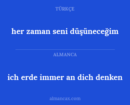 ich erde immer an dich denken - her zaman seni düşüneceğim